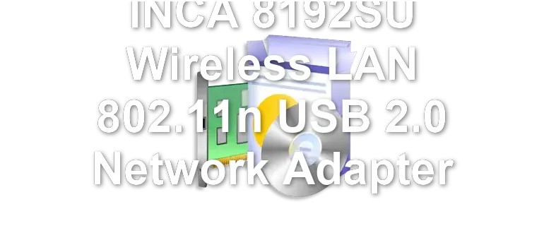 INCA 8192SU Wireless LAN 802.11n USB 2.0 Network Adapter