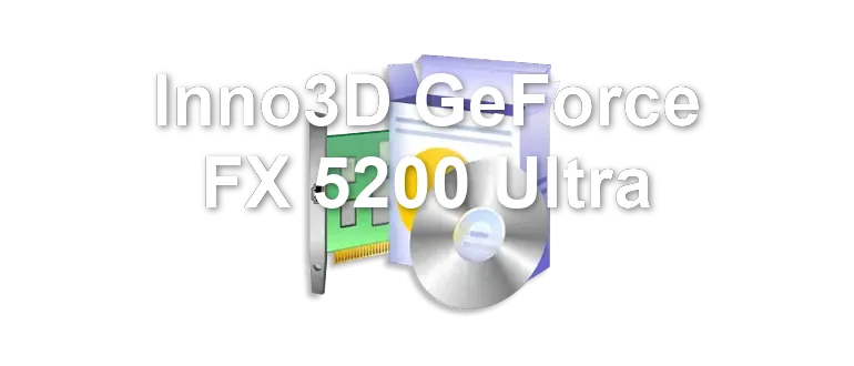 Inno3D GeForce FX 5200 Ultra
