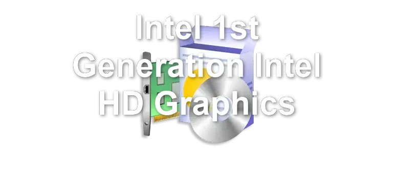 Intel 1st Generation Intel HD Graphics