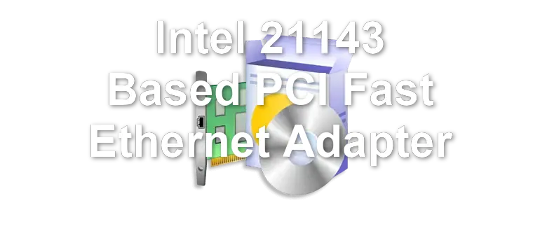 Intel 21143 Based PCI Fast Ethernet Adapter