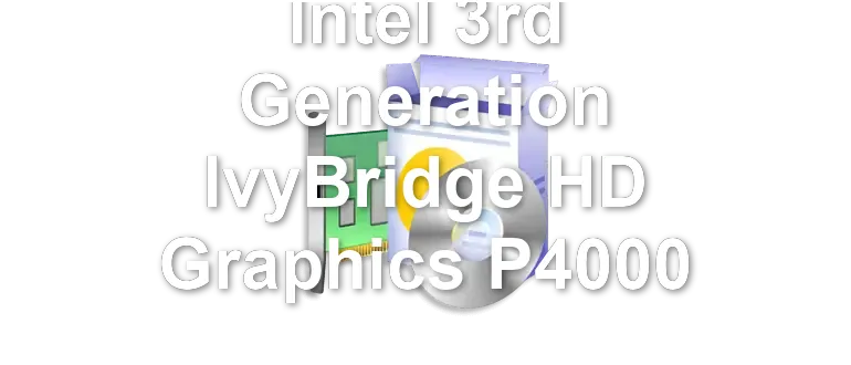 Intel 3rd Generation IvyBridge HD Graphics P4000