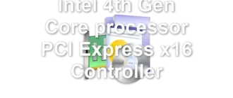 Intel 4th Gen Core processor PCI Express x16 Controller