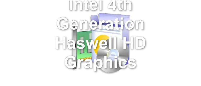 Intel 4th Generation Haswell HD Graphics