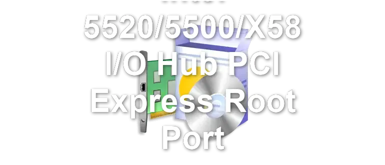 Intel 5520/5500/X58 I/O Hub PCI Express Root Port