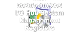 Intel 5520/5500/X58 I/O Hub System Management Registers