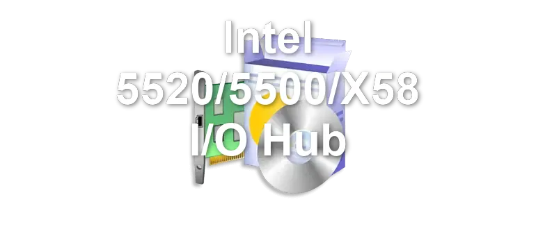 Intel 5520/5500/X58 I/O Hub