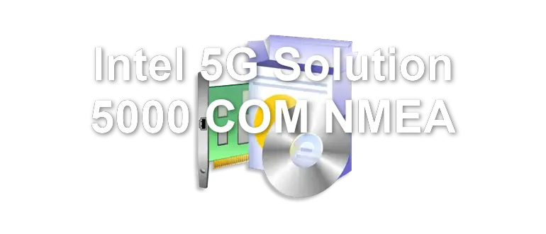 Intel 5G Solution 5000 COM NMEA
