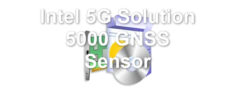 Intel 5G Solution 5000 GNSS Sensor