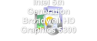 Intel 5th Generation Broadwell HD Graphics 5300