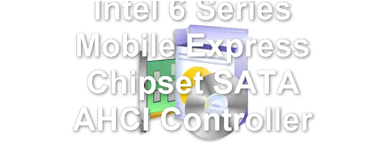 Intel 6 Series Mobile Express Chipset SATA AHCI Controller