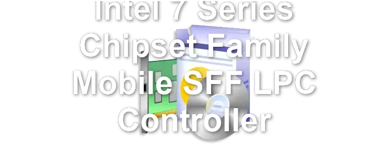 Intel 7 Series Chipset Family Mobile SFF LPC Controller