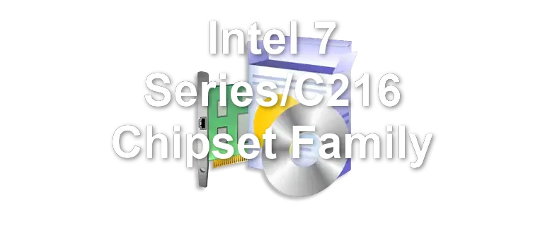 Intel 7 Series/C216 Chipset Family