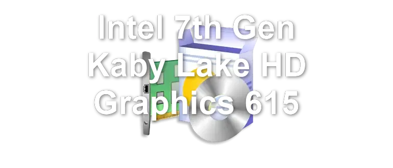 Intel 7th Gen Kaby Lake HD Graphics 615