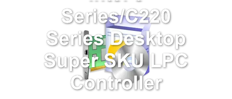 Intel 8 Series/C220 Series Desktop Super SKU LPC Controller