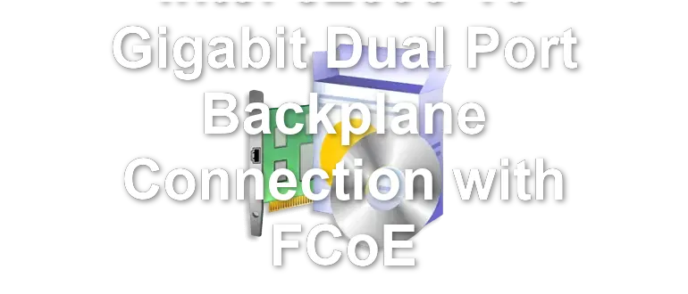 Intel 82599 10 Gigabit Dual Port Backplane Connection with FCoE
