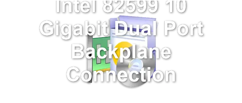 Intel 82599 10 Gigabit Dual Port Backplane Connection