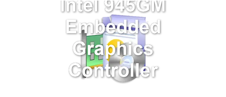 Intel 945GM Embedded Graphics Controller
