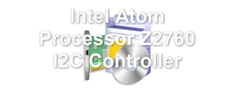 Intel Atom Processor Z2760 I2C Controller