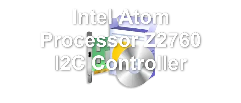 Intel Atom Processor Z2760 I2C Controller