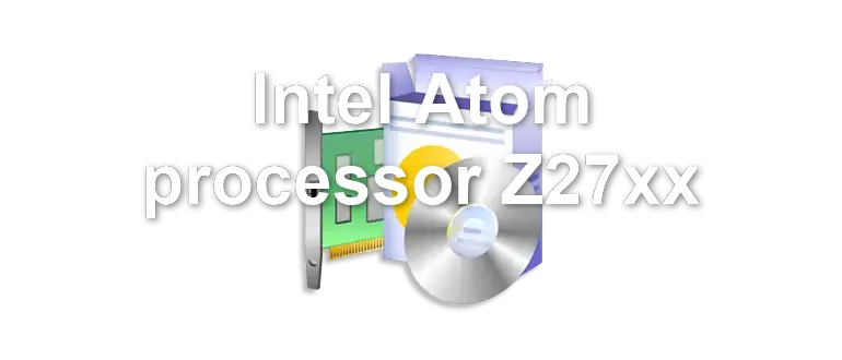 Intel Atom processor Z27xx