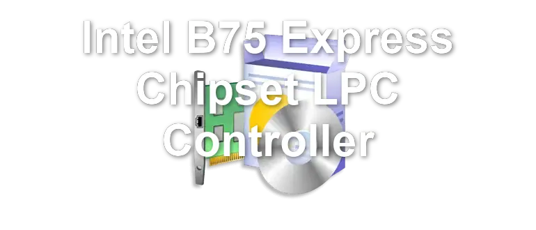 Intel B75 Express Chipset LPC Controller