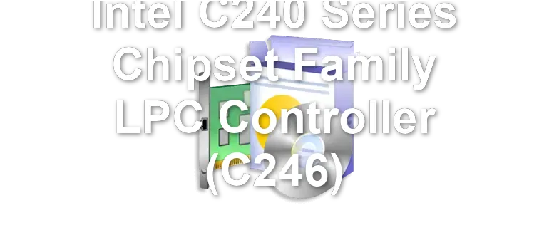Intel C240 Series Chipset Family LPC Controller (C246)