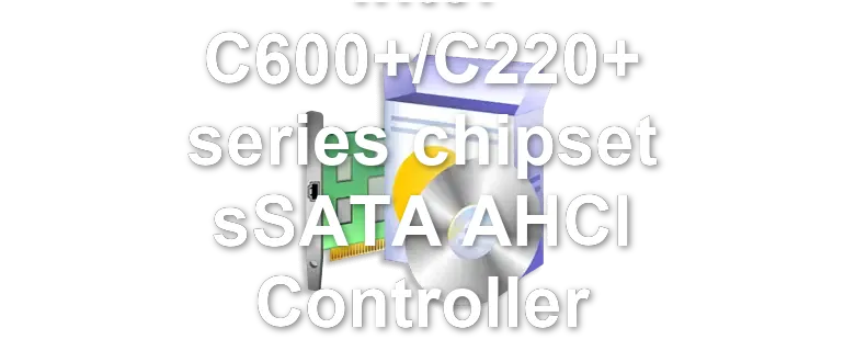Intel C600+/C220+ series chipset sSATA AHCI Controller