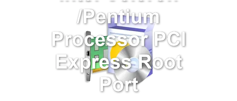 Intel Celeron /Pentium Processor PCI Express Root Port