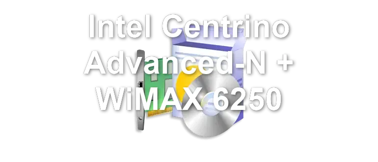 Intel Centrino Advanced-N + WiMAX 6250