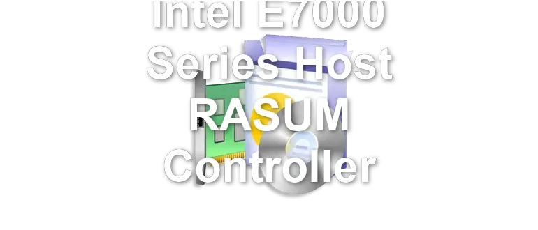 Intel E7000 Series Host RASUM Controller