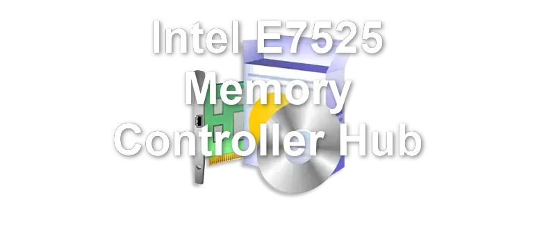 Intel E7525 Memory Controller Hub