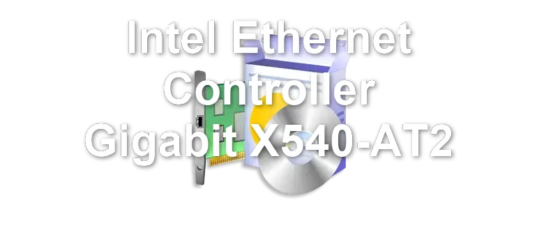 Intel Ethernet Controller Gigabit X540-AT2