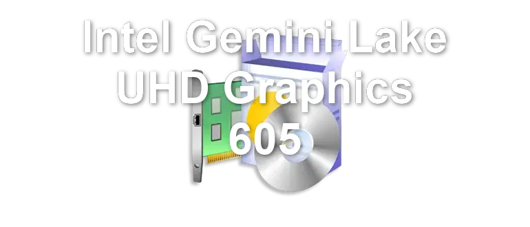 Intel Gemini Lake UHD Graphics 605
