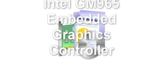 Intel GM965 Embedded Graphics Controller