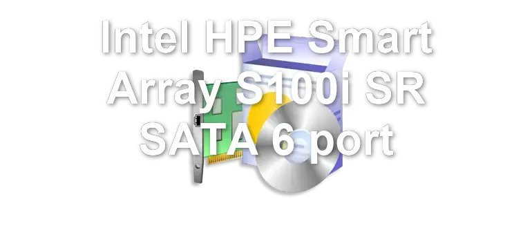 Intel HPE Smart Array S100i SR SATA 6 port