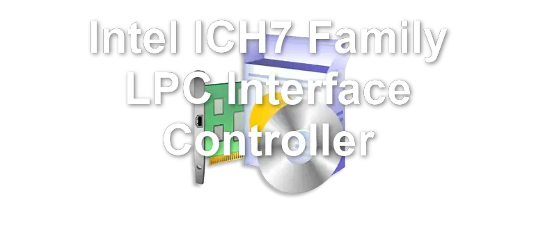 Intel ICH7 Family LPC Interface Controller