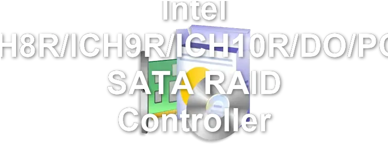 Intel ICH8R/ICH9R/ICH10R/DO/PCH SATA RAID Controller