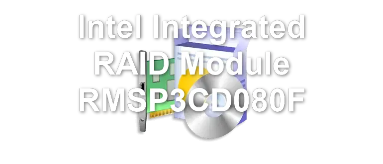 Intel Integrated RAID Module RMSP3CD080F