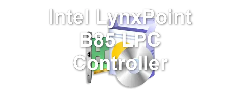 Intel LynxPoint B85 LPC Controller