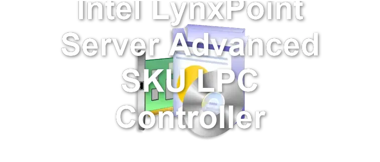 Intel LynxPoint Server Advanced SKU LPC Controller