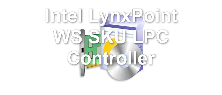 Intel LynxPoint WS SKU LPC Controller