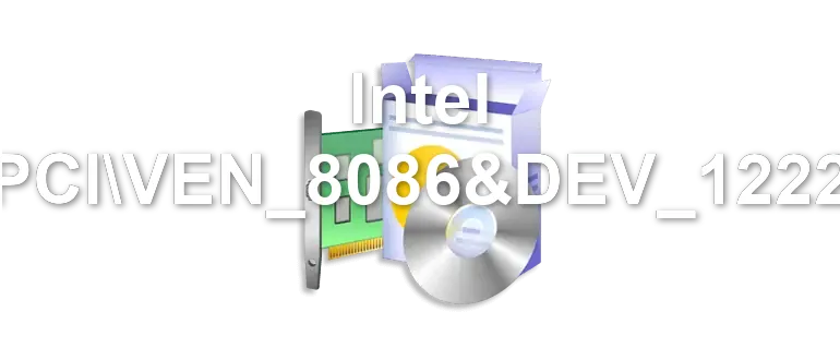 Intel PCIVEN_8086&DEV_1222
