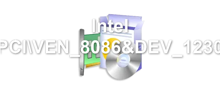 Intel PCIVEN_8086&DEV_1230