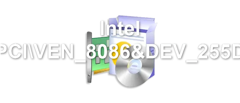 Intel PCIVEN_8086&DEV_255D