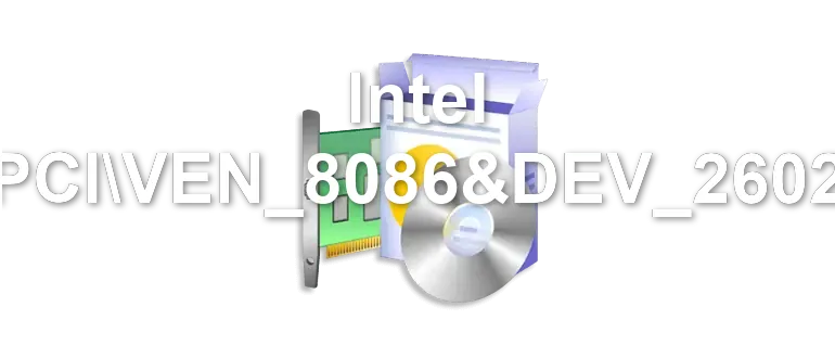 Intel PCIVEN_8086&DEV_2602