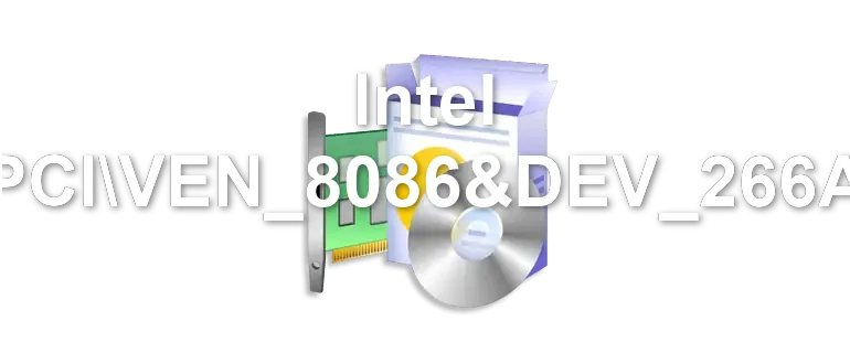 Intel PCIVEN_8086&DEV_266A