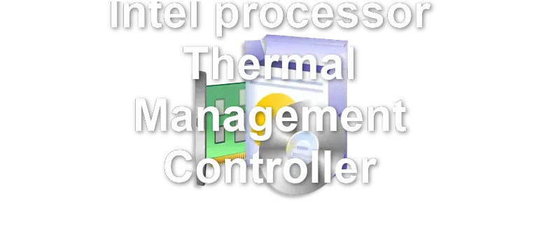 Intel processor Thermal Management Controller