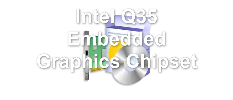 Intel Q35 Embedded Graphics Chipset