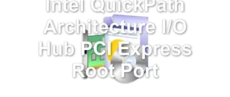 Intel QuickPath Architecture I/O Hub PCI Express Root Port