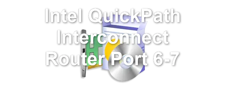 Intel QuickPath Interconnect Router Port 6-7
